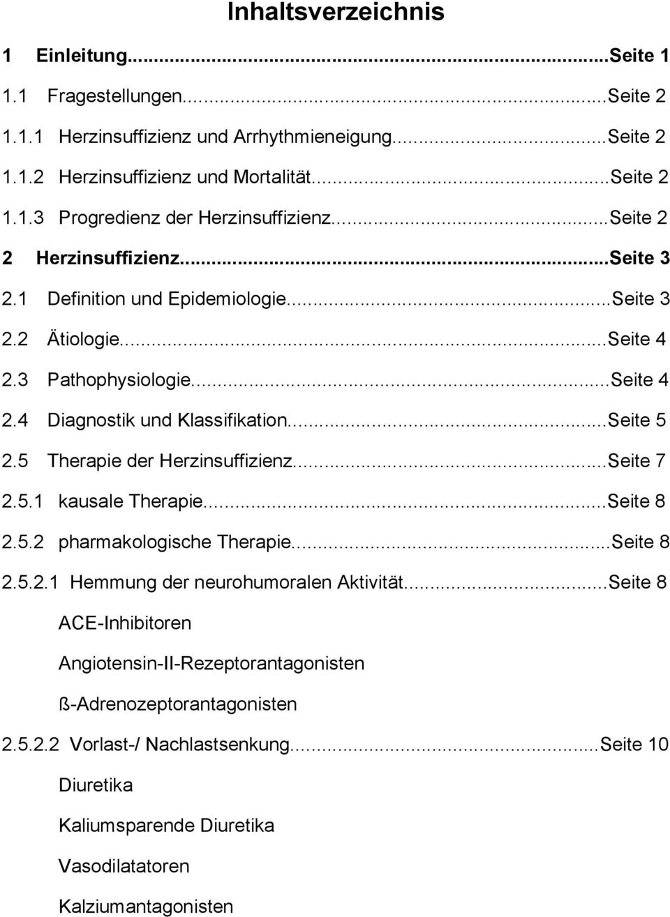 5 Therapie der Herzinsuffizienz...Seite 7 2.5.1 kausale Therapie...Seite 8 2.5.2 pharmakologische Therapie...Seite 8 2.5.2.1 Hemmung der neurohumoralen Aktivität.