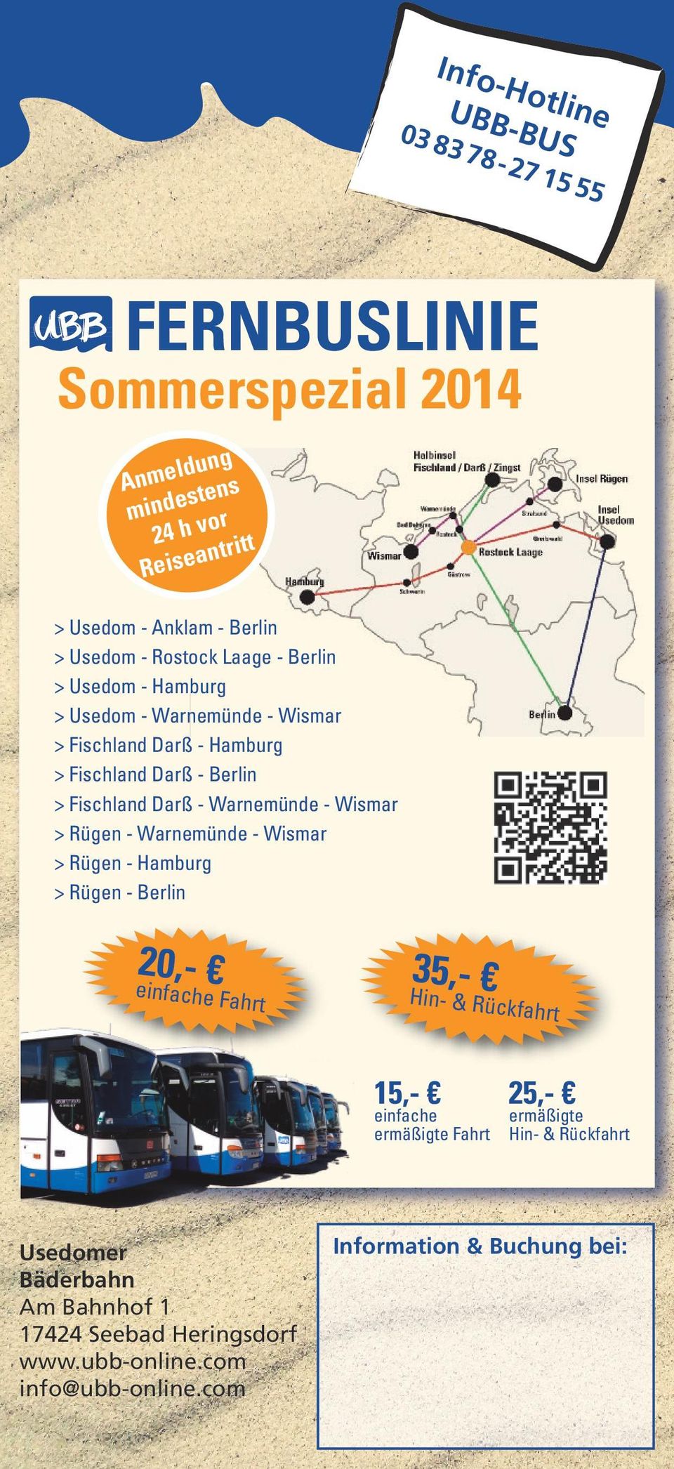 Fischland Darß - Warnemünde - Wismar > - Warnemünde - Wismar > - Hamburg > - Berlin 20,- einfache Fa hrt 35,- Hin- & Rüc 15,- einfache ermäßigte Fahrt