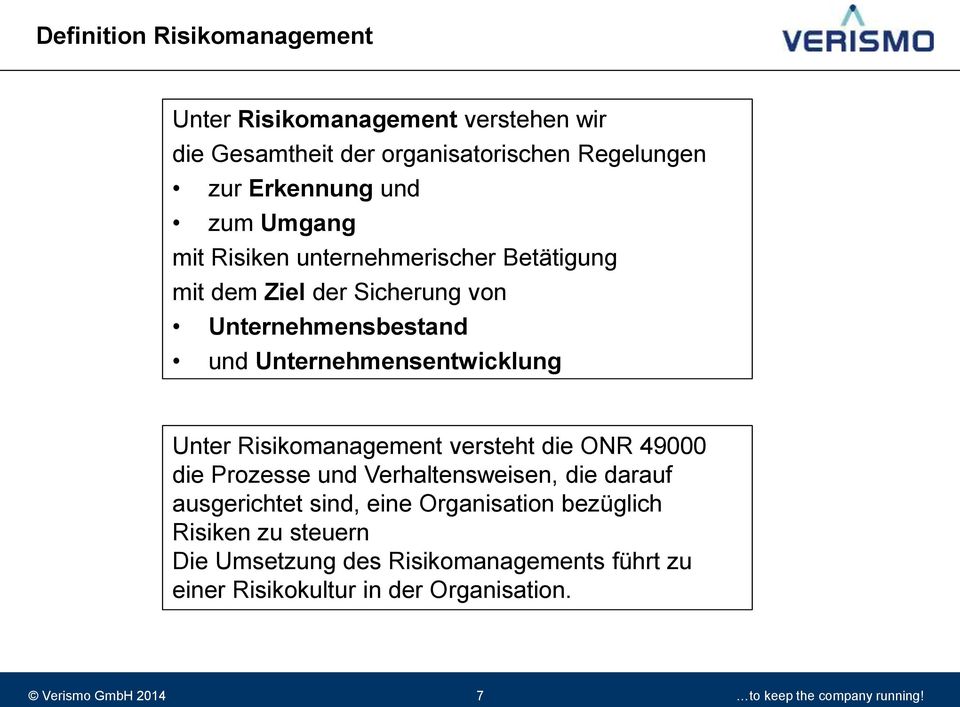 Unternehmensentwicklung Unter Risikomanagement versteht die ONR 49000 die Prozesse und Verhaltensweisen, die darauf
