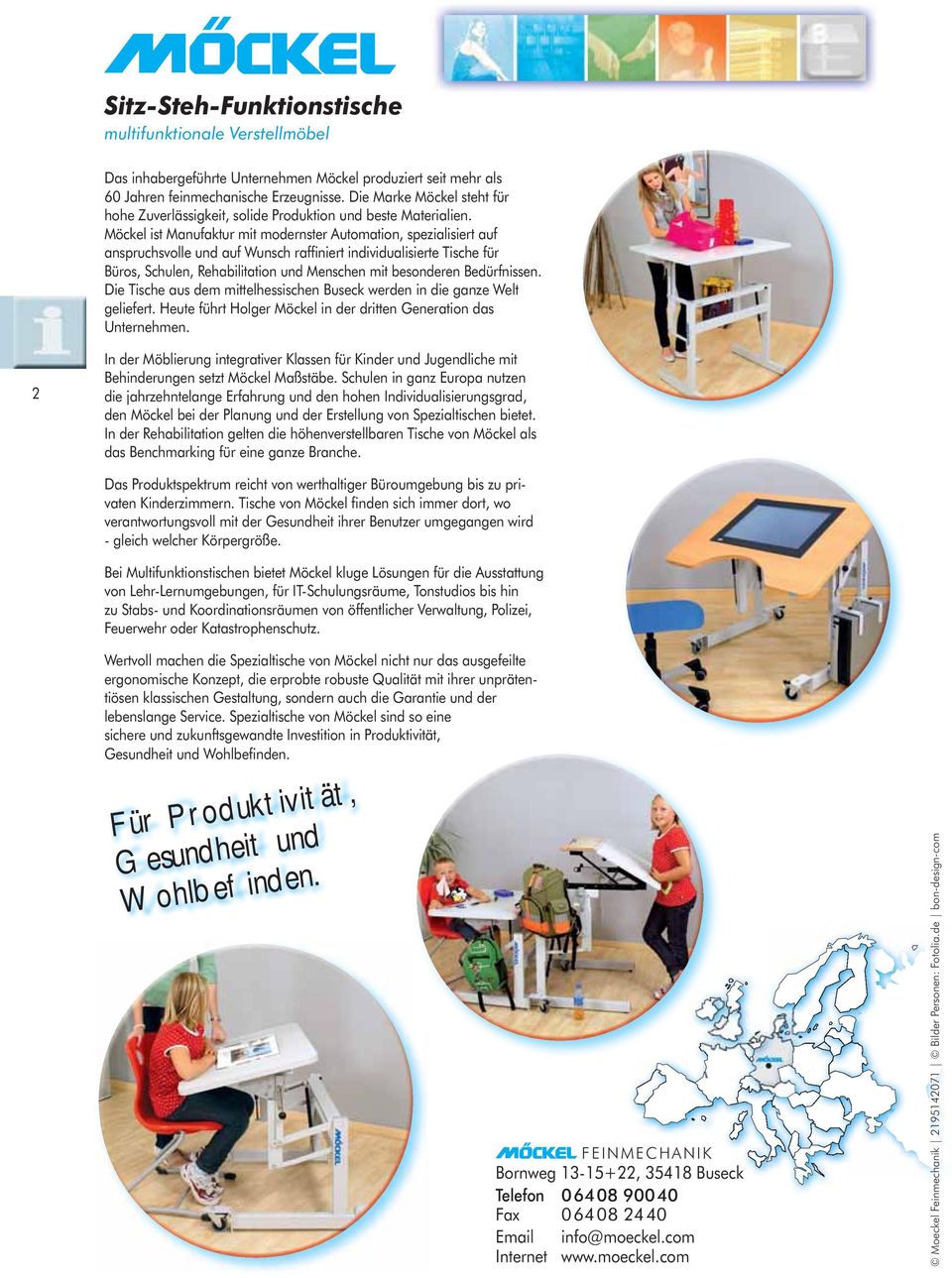 Möckel ist Manufaktur mit modernster Automation, spezialisiert auf anspruchsvolle und auf Wunsch raffiniert individualisierte Tische für Büros, Schulen, Rehabilitation und Menschen mit besonderen