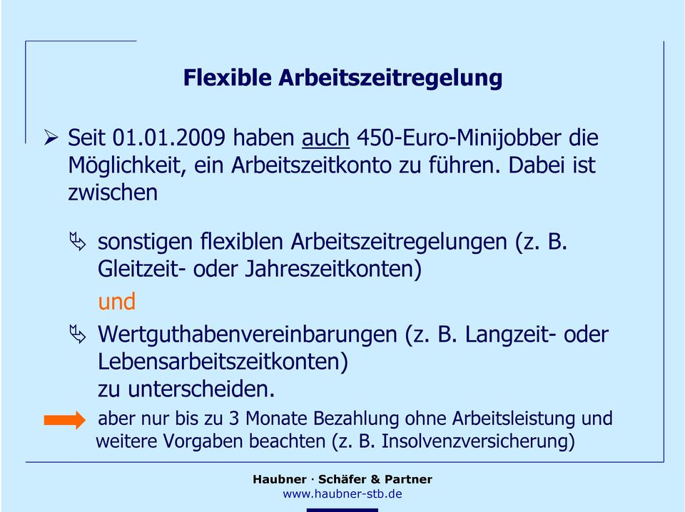 Dabei ist zwischen sonstigen flexiblen Arbeitszeitregelungen (z. B.