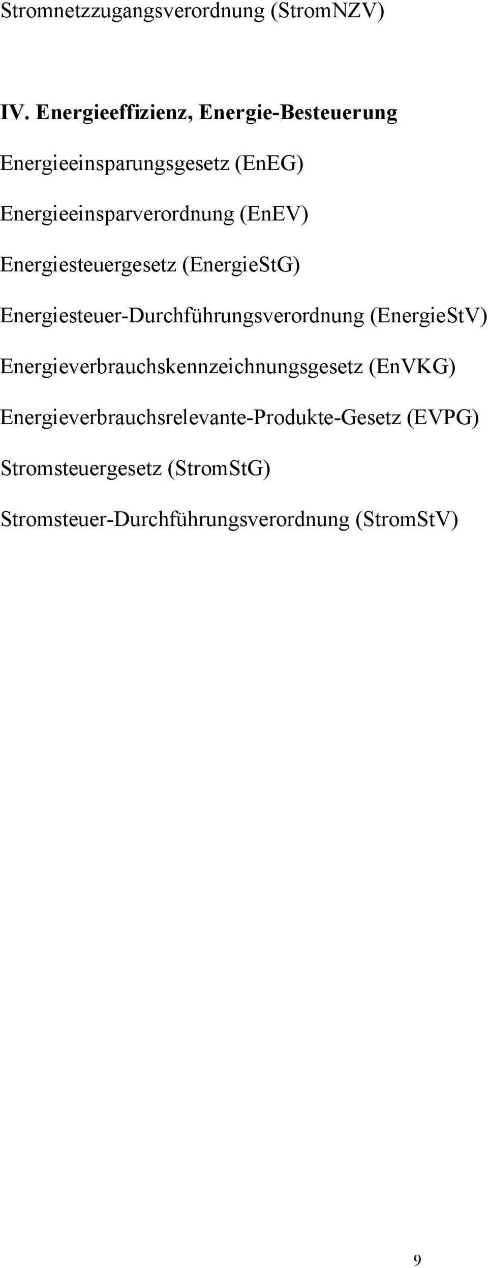 (EnEV) Energiesteuergesetz (EnergieStG) Energiesteuer-Durchführungsverordnung (EnergieStV)