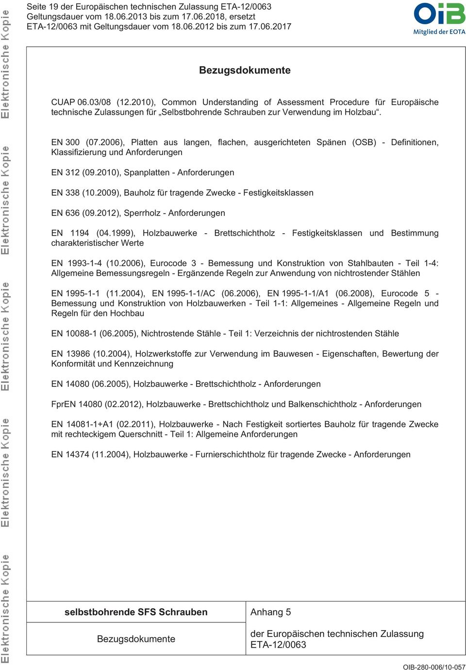 2009), Bauholz für tragende Zwecke - Festigkeitsklassen EN 636 (09.2012), Sperrholz - Anforderungen EN 1194 (04.