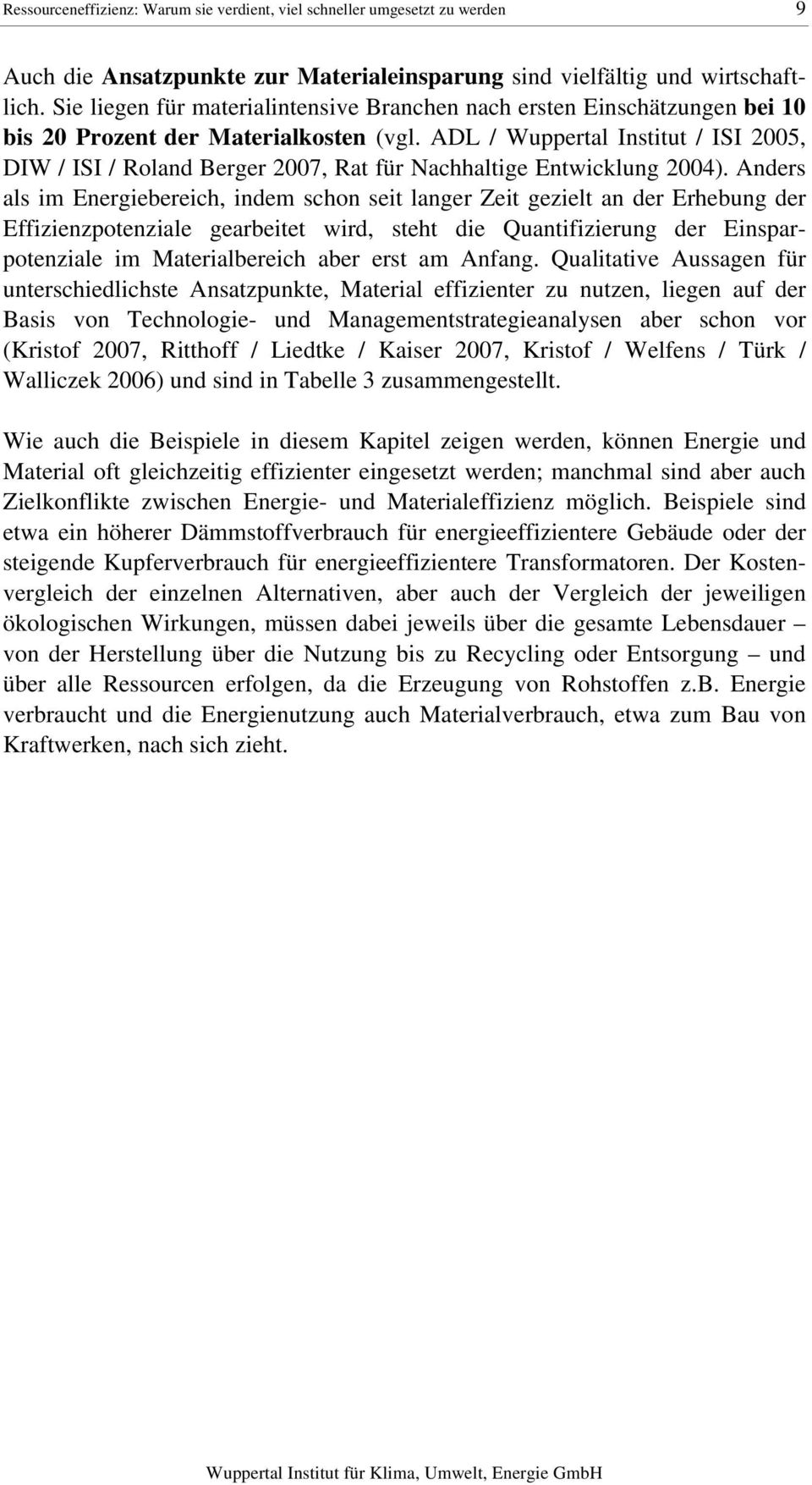 ADL / Wuppertal Institut / ISI 2005, DIW / ISI / Roland Berger 2007, Rat für Nachhaltige Entwicklung 2004).