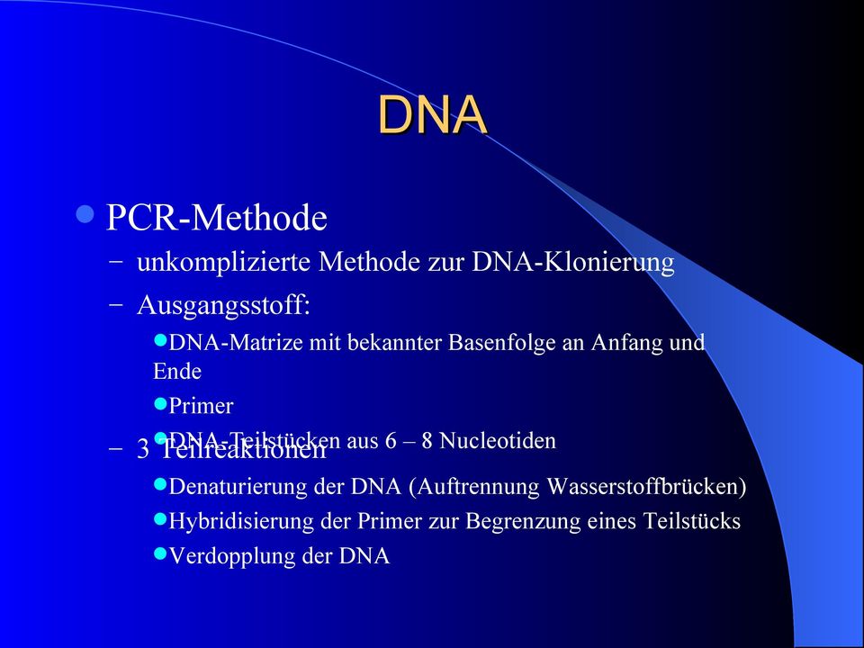 aus 6 8 Nucleotiden 3 Teilreaktionen Denaturierung der DNA (Auftrennung