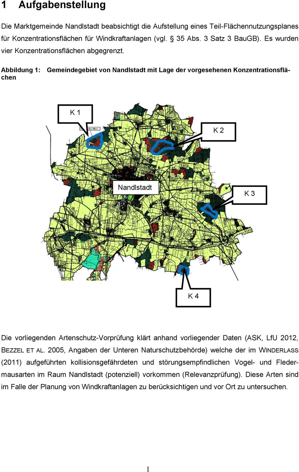 Abbildung 1: Gemeindegebiet von Nandlstadt mit Lage der vorgesehenen Konzentrationsflächen K 1 K 2 Nandlstadt K 3 K 4 Die vorliegenden ArtenschutzVorprüfung klärt anhand vorliegender Daten (ASK,