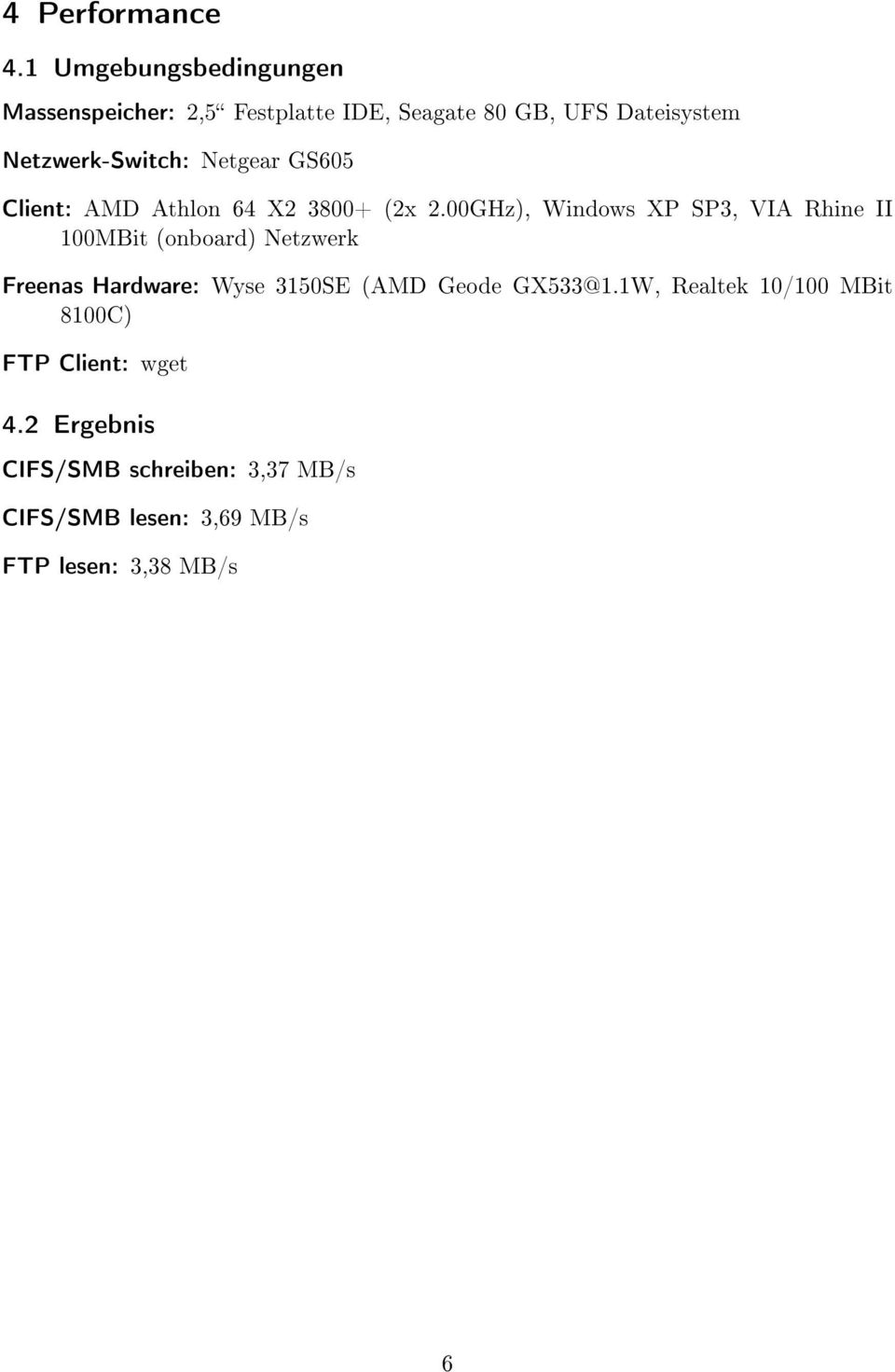 Netgear GS605 Client: AMD Athlon 64 X2 3800+ (2x 2.