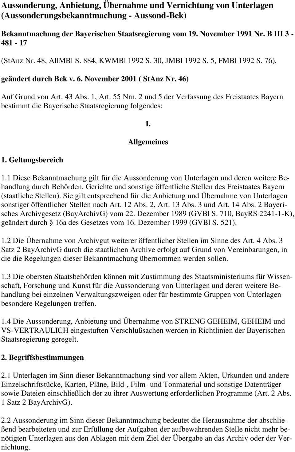 2 und 5 der Verfassung des Freistaates Bayern bestimmt die Bayerische Staatsregierung folgendes: 1. Geltungsbereich I. Allgemeines 1.