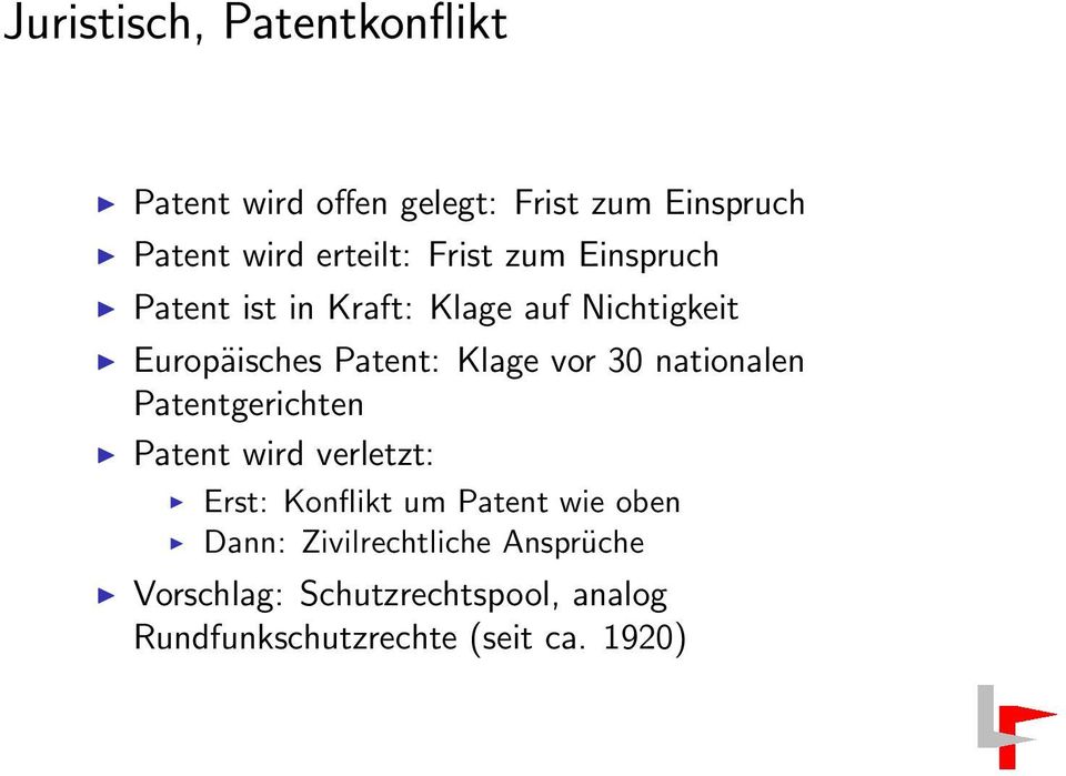 30 nationalen Patentgerichten Patent wird verletzt: Erst: Konflikt um Patent wie oben Dann: