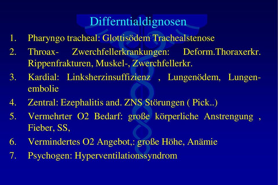 Kardial: Linksherzinsuffizienz, Lungenödem, Lungenembolie 4. Zentral: Ezephalitis and. ZNS Störungen ( Pick.