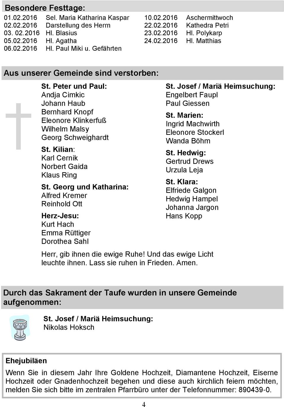 Peter und Paul: Andja Cimkic Johann Haub Bernhard Knopf Eleonore Klinkerfuß Wilhelm Malsy Georg Schweighardt St. Kilian: Karl Cernik Norbert Gaida Klaus Ring St.