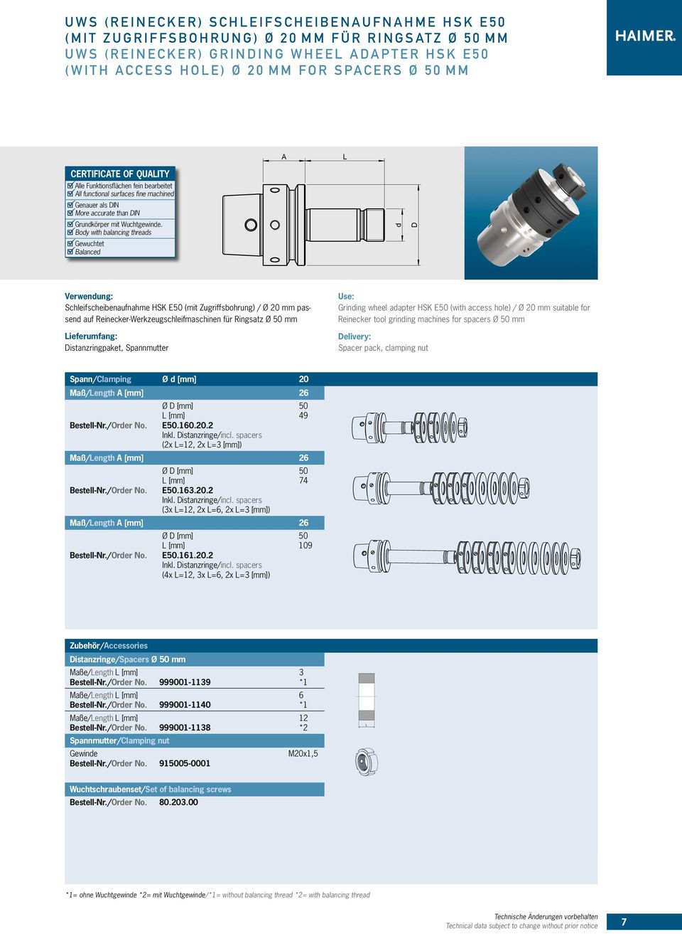 Body with balancing threads Gewuchtet Balanced d D Verwendung: Schleifscheibenaufnahme HSK E50 (mit Zugriffsbohrung) / Ø 20 mm passend auf Reinecker-Werkzeugschleifmaschinen für Ringsatz Ø 50 mm