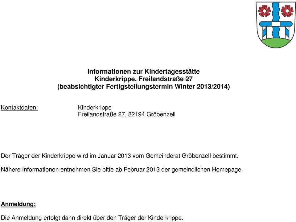 der Kinderkrippe wird im Januar 2013 vom Gemeinderat Gröbenzell bestimmt.