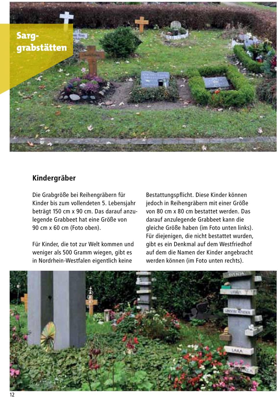 Für Kinder, die tot zur Welt kommen und weniger als 500 Gramm wiegen, gibt es in Nordrhein-Westfalen eigentlich keine Bestattungspflicht.