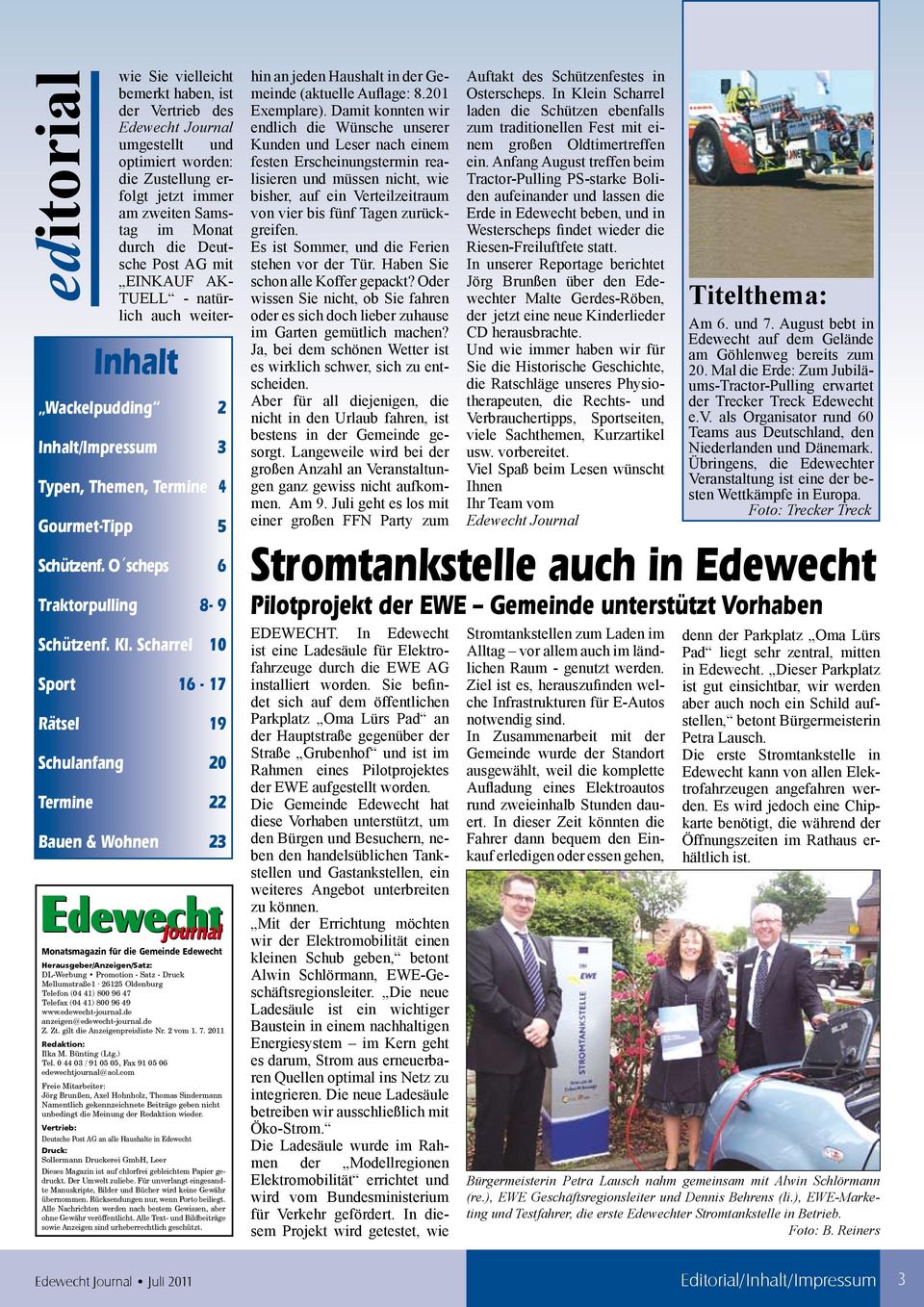 26125 Oldenburg Telefon (04 41) 800 96 47 Telefax (04 41) 800 96 49 www.edewecht-journal.de anzeigen@edewecht-journal.de Z. Zt. gilt die Anzeigenpreisliste Nr. 2 vom 1. 7. 2011 Redaktion: Ilka M.
