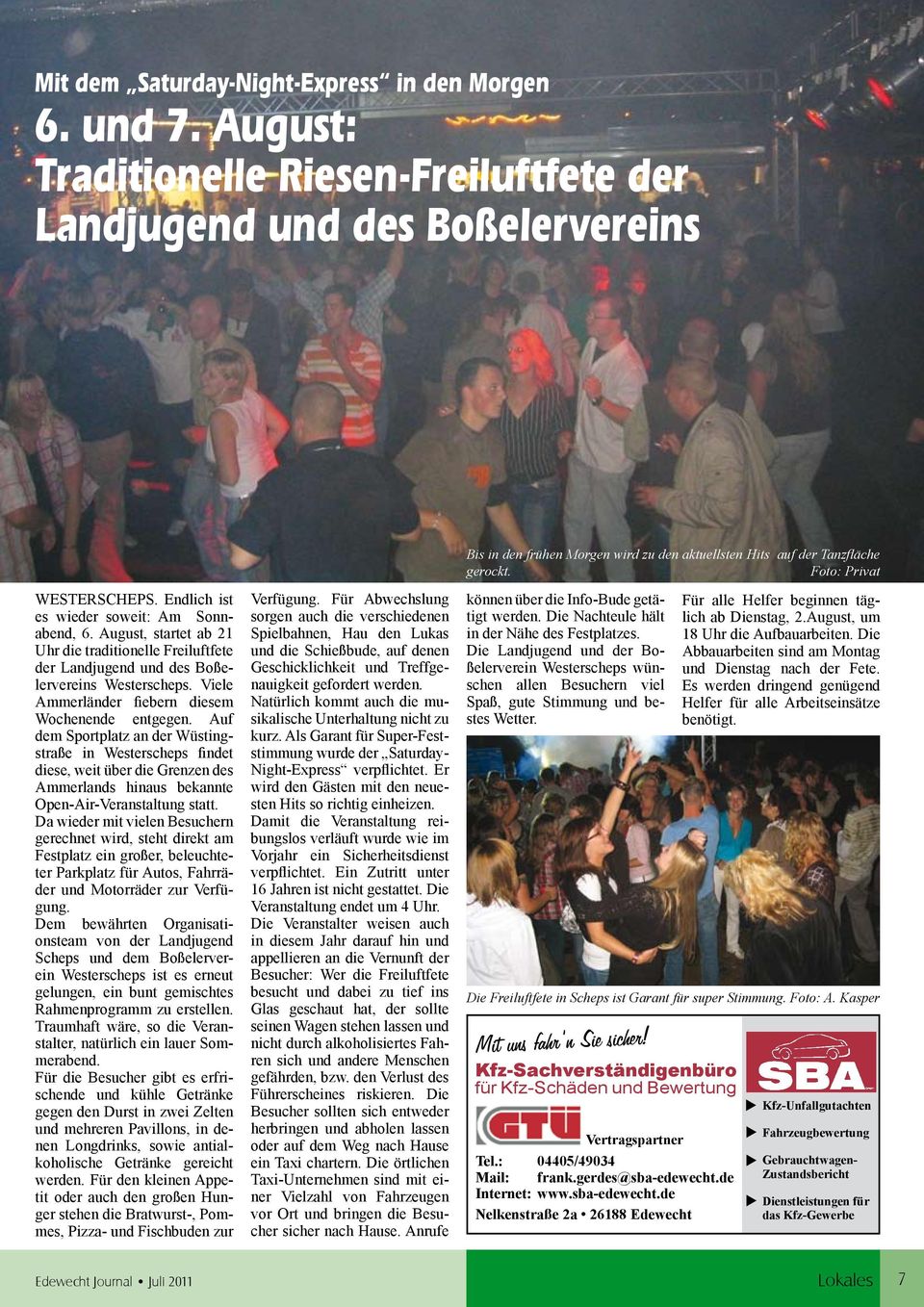Endlich ist es wieder soweit: Am Sonnabend, 6. August, startet ab 21 Uhr die traditionelle Freiluftfete der Landjugend und des Boßelervereins Westerscheps.