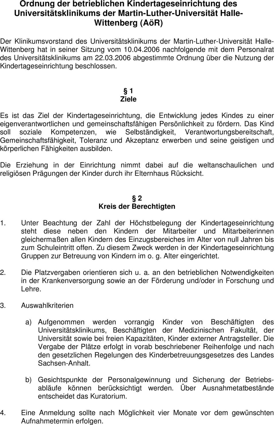 2006 abgestimmte Ordnung über die Nutzung der Kindertageseinrichtung beschlossen.