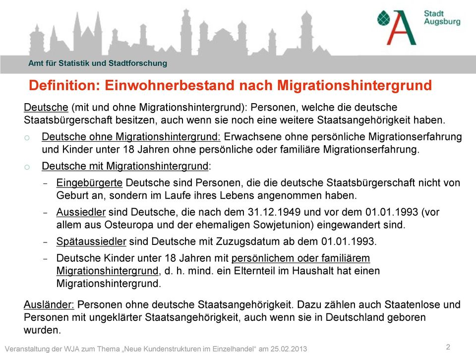 o o Deutsche ohne Migrationshintergrund: Erwachsene ohne persönliche Migrationserfahrung und Kinder unter 18 Jahren ohne persönliche oder familiäre Migrationserfahrung.