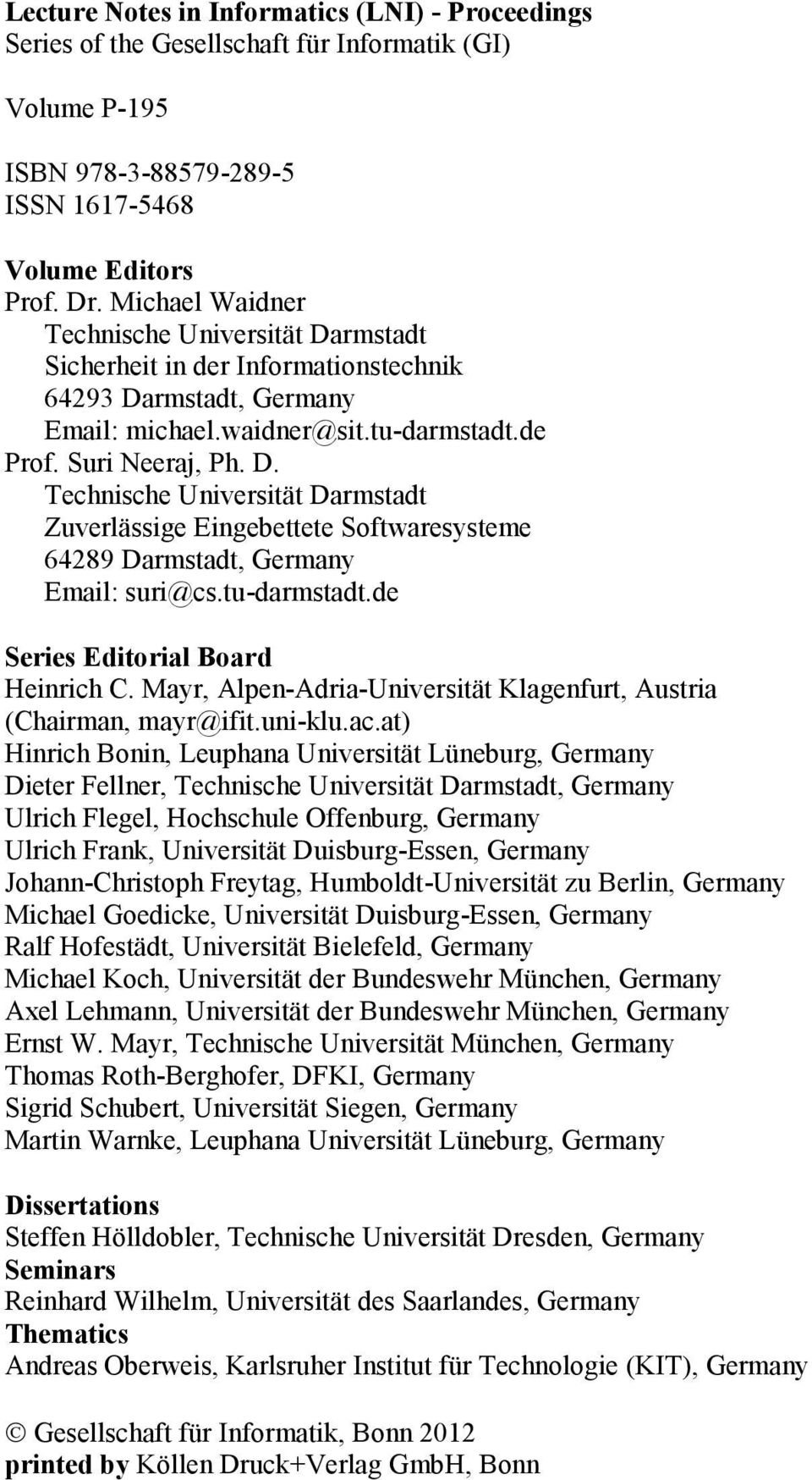 tu-darmstadt.de Series Editorial Board Heinrich C. Mayr, Alpen-Adria-Universität Klagenfurt, Austria (Chairman, mayr@ifit.uni-klu.ac.