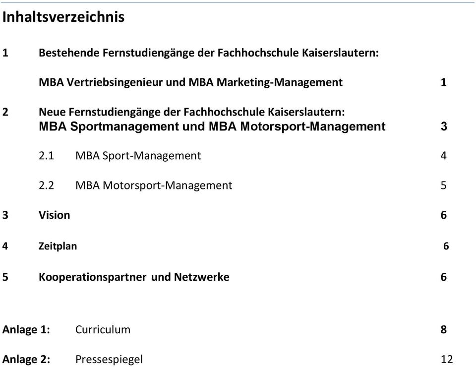 Kaiserslautern: MBA Sportmanagement und MBA Motorsport-Management 3 2.1 MBA Sport-Management 4 2.