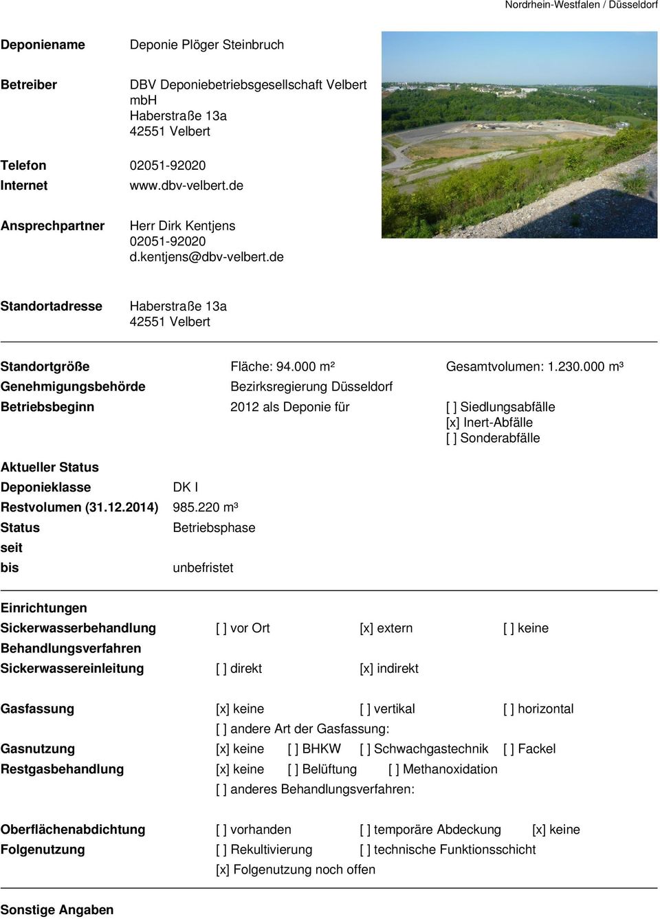 000 m³ Betriebsbeginn 2012 als Deponie für [ ] Siedlungsabfälle Aktueller DK I Restvolumen (31.12.2014) 985.
