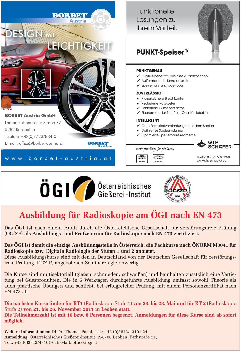 Radioskopie nach EN 473 zertifiziert. Das ÖGI ist damit die einzige Ausbildungsstelle in Österreich, die Fachkurse nach ÖNORM M3041 für Radioskopie bzw.