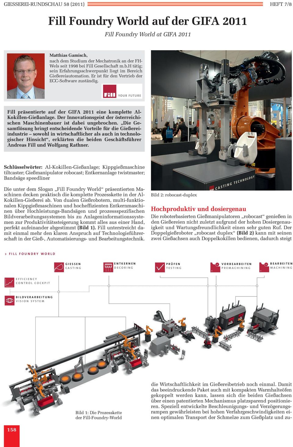 Fill präsentierte auf der GIFA 2011 eine komplette Al- Kokillen-Gießanlage. Der Innovationsgeist der österreichischen Maschinenbauer ist dabei ungebrochen.