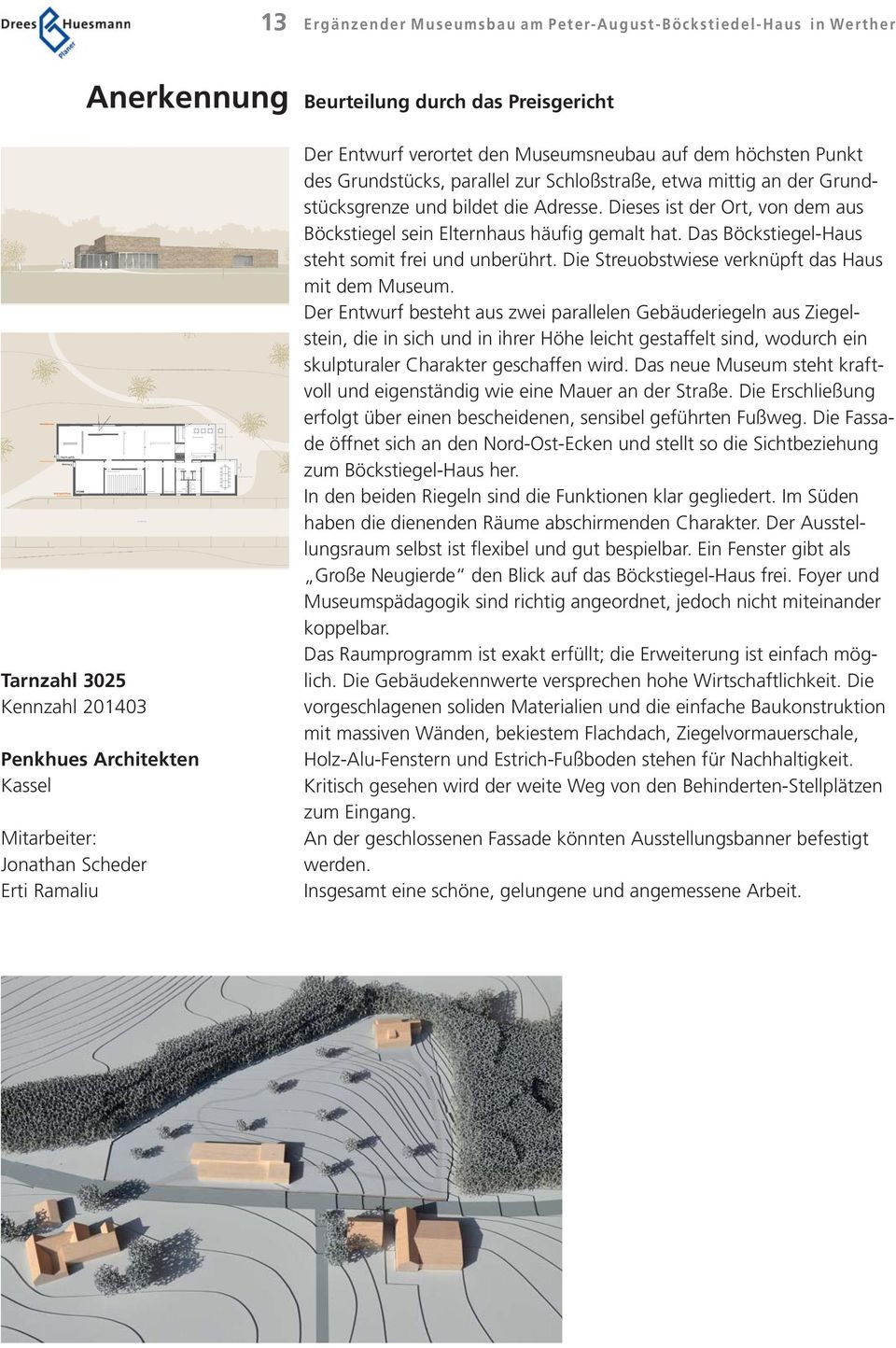 13 Tarnzahl 3025 Kennzahl 201403 Penkhues Architekten Kassel Mitarbeiter: Jonathan Scheder Erti Ramaliu Anerkennung Eingang Museumspäd.