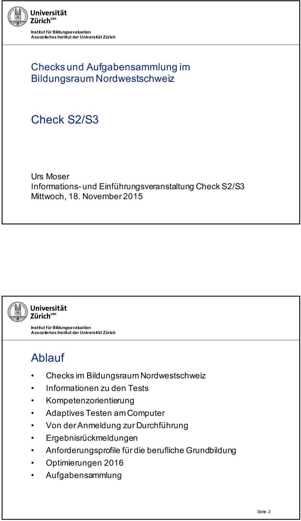 November 2015 Ablauf Checks im Bildungsraum Nordwestschweiz Informationen zu den Tests Kompetenzorientierung