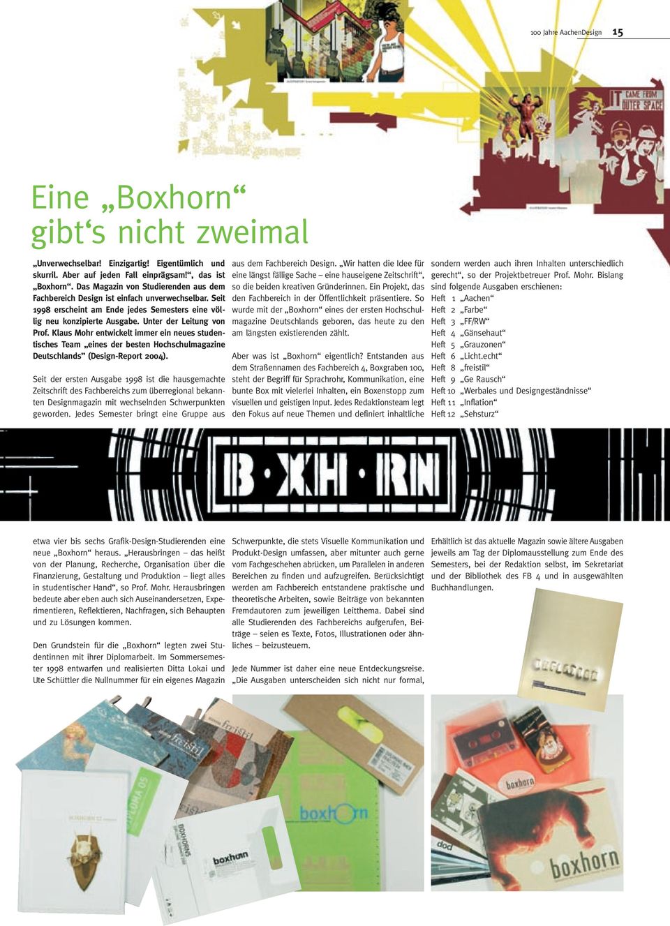 Klaus Mohr entwickelt immer ein neues studentisches Team eines der besten Hochschulmagazine Deutschlands (Design-Report 2004).
