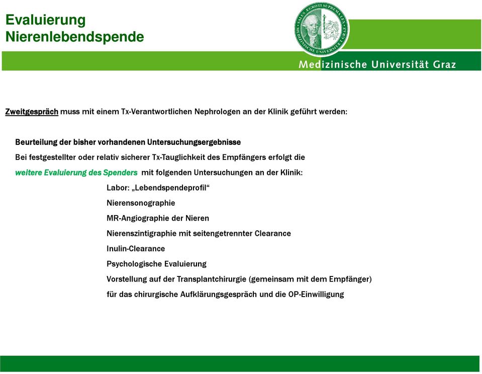 Untersuchungen an der Klinik: Labor: Lebendspendeprofil Nierensonographie MR-Angiographie der Nieren Nierenszintigraphie mit seitengetrennter Clearance