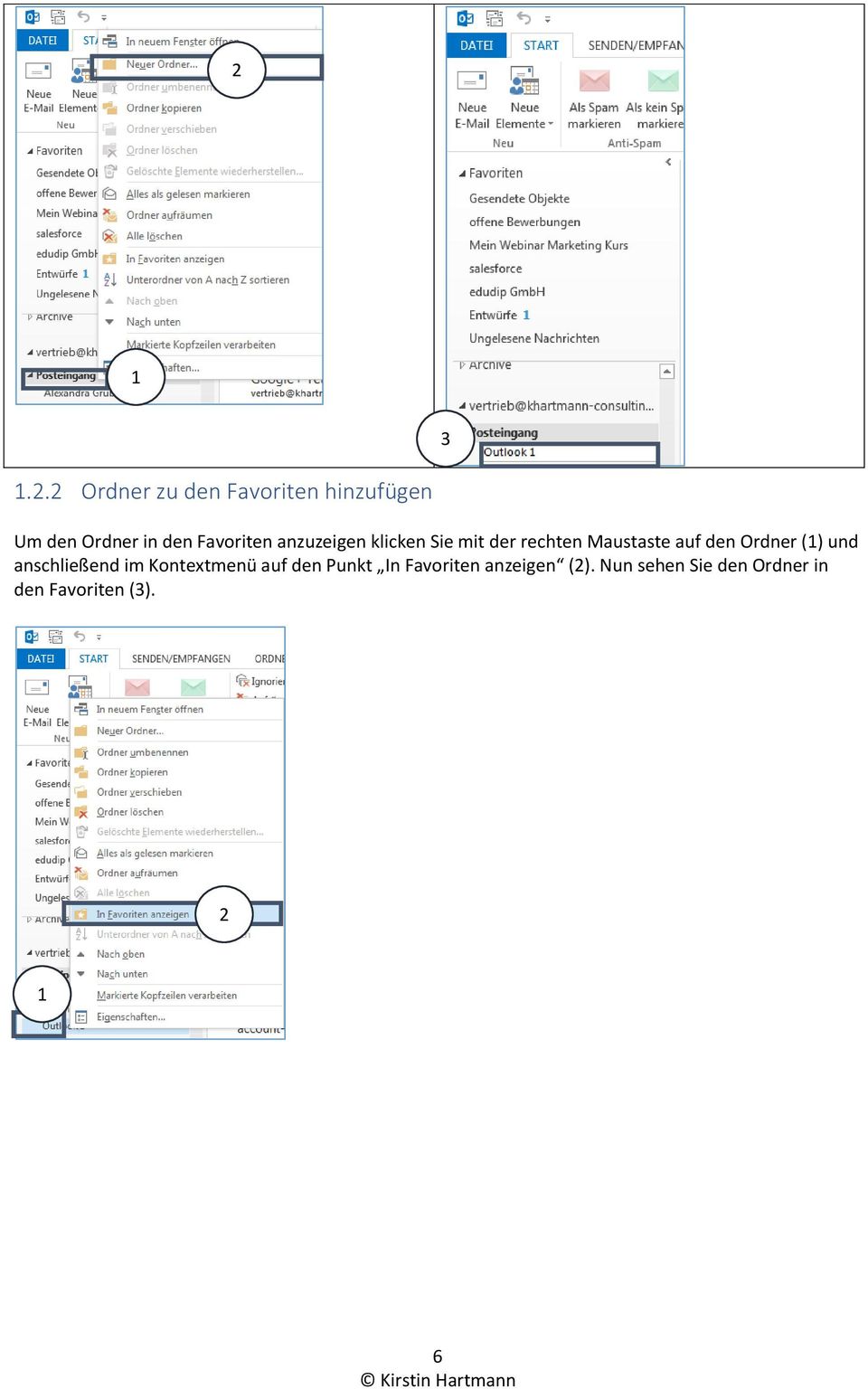 den Ordner () und anschließend im Kontextmenü auf den Punkt In