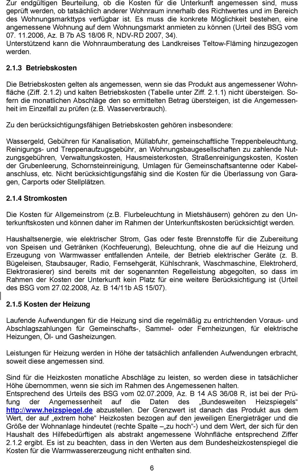 Unterstützend kann die Wohnraumberatung des Landkreises Teltow-Fläming hinzugezogen werden. 2.1.