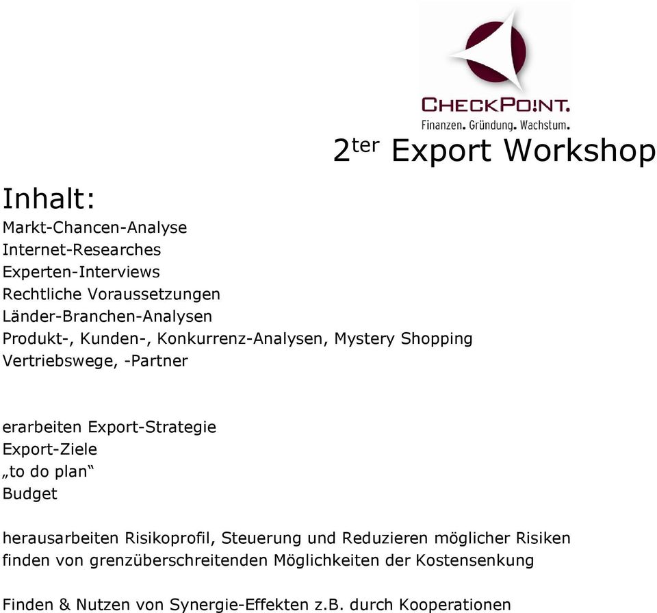 Workshop erarbeiten Export-Strategie Export-Ziele to do plan Budget herausarbeiten Risikoprofil, Steuerung und