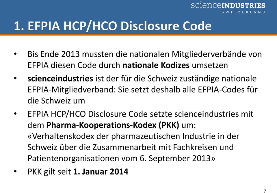 Disclosure Code setzte scienceindustries mit dem Pharma-Kooperations-Kodex (PKK) um: «Verhaltenskodex der pharmazeutischen Industrie