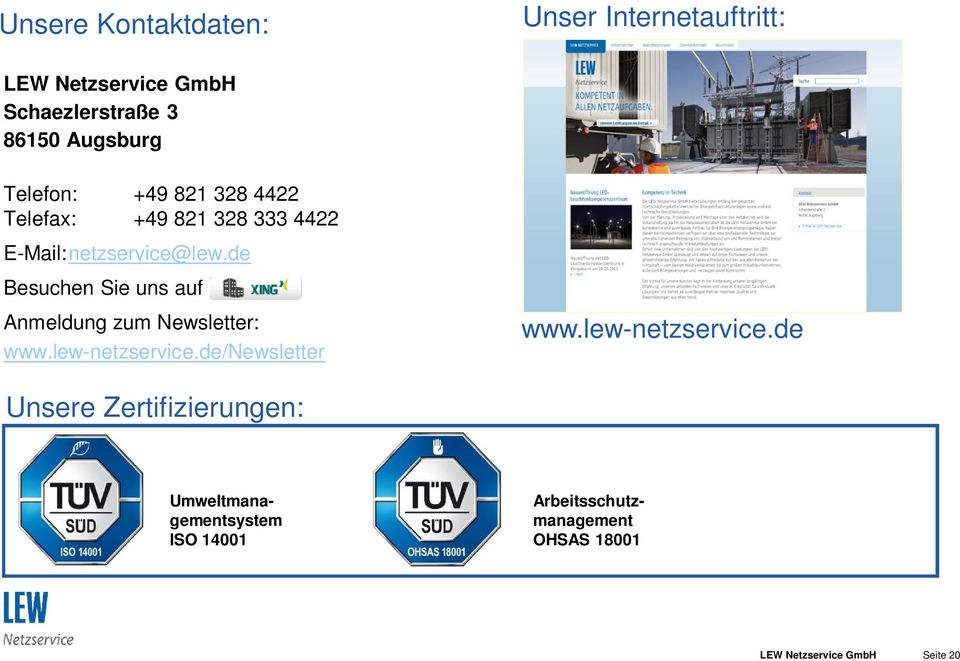 de Besuchen Sie uns auf Anmeldung zum Newsletter: www.lew-netzservice.de/newsletter www.