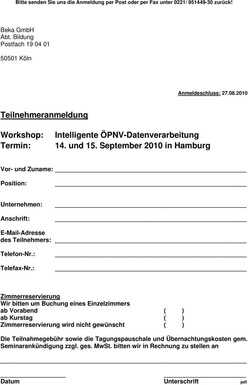 September 2010 in Hamburg Vor- und Zuname: Position: Unternehmen: Anschrift: E-Mail-Adresse des Teilnehmers: Telefon-Nr.: Telefax-Nr.