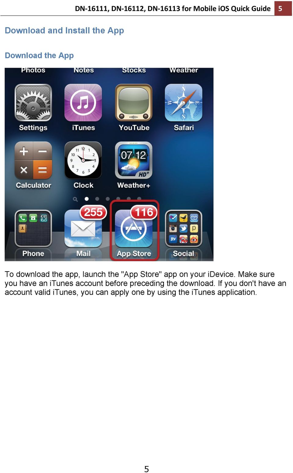 idevice. Make sure you have an itunes account before preceding the download.