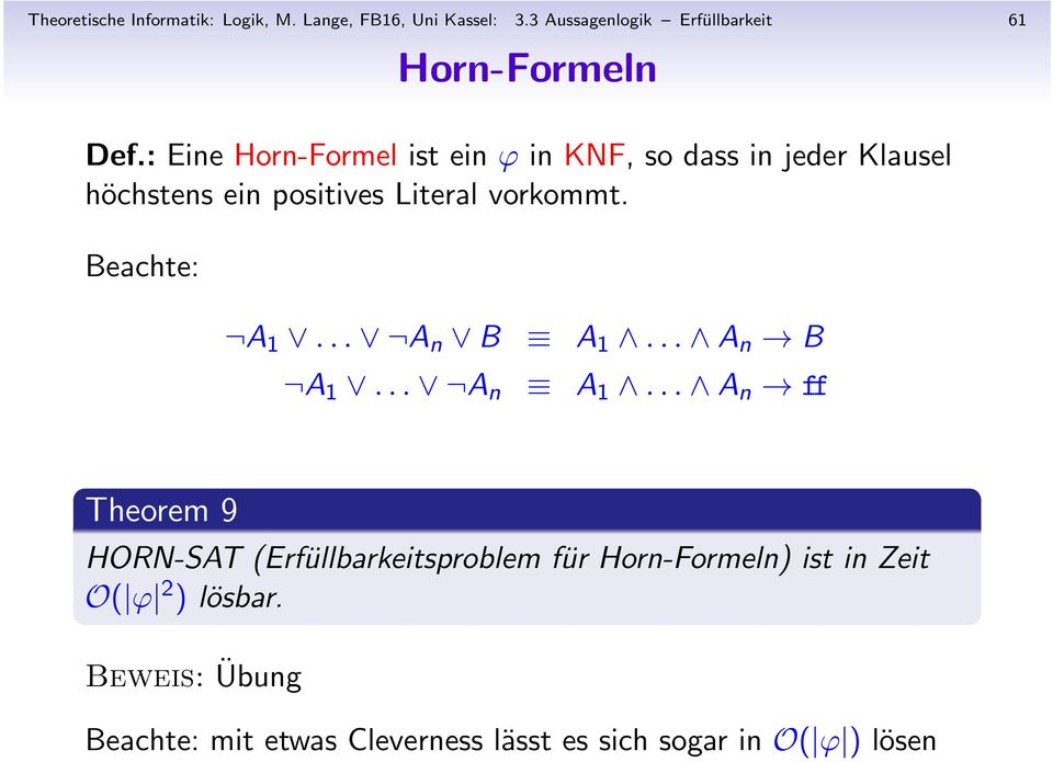 : Eine Horn-Formel ist ein ϕ in KNF, sodassinjederklausel höchstens ein positives Literal vorkommt.