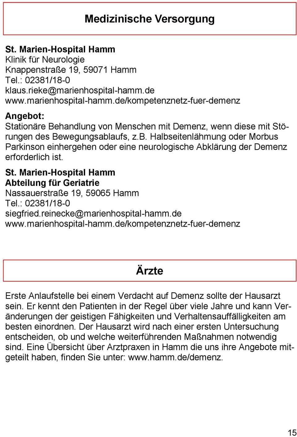 St. Marien-Hospital Hamm Abteilung für Geriatrie Nassauerstraße 19, 59065 Hamm Tel.: 02381/18-0 siegfried.reinecke@marienhospital-hamm.