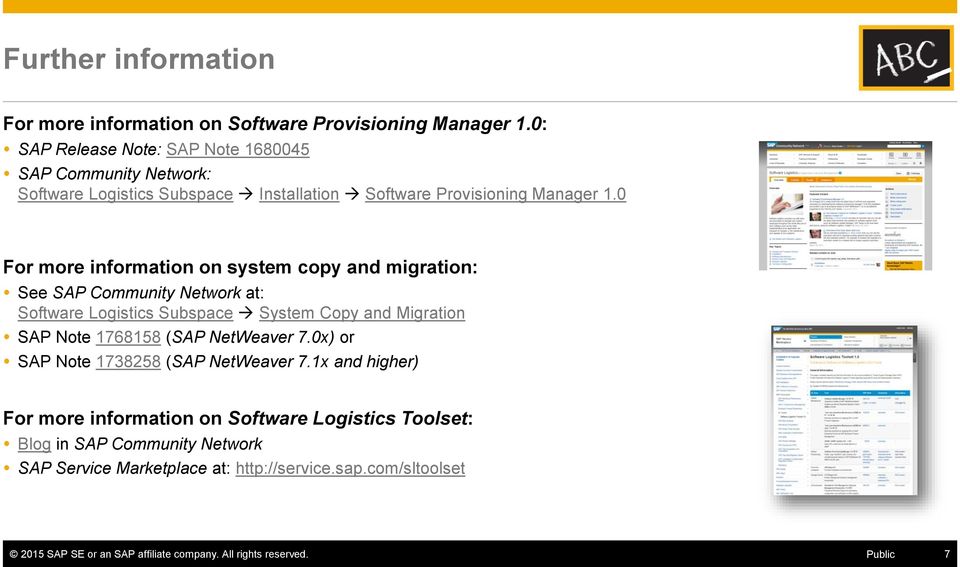 0 For more information on system copy and migration: See SAP Community Network at: Software Logistics Subspace System Copy and Migration SAP Note 1768158 (SAP