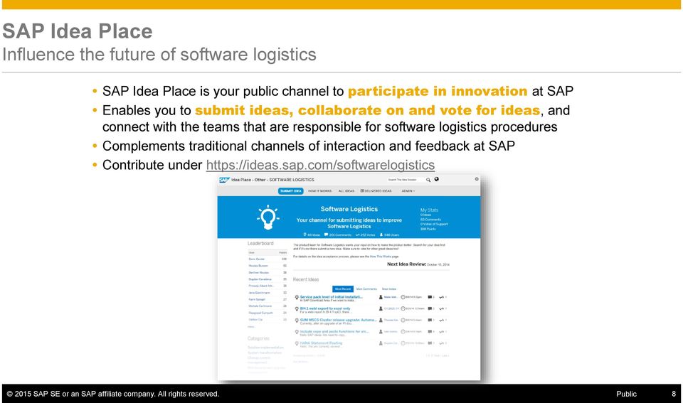 responsible for software logistics procedures Complements traditional channels of interaction and feedback at SAP