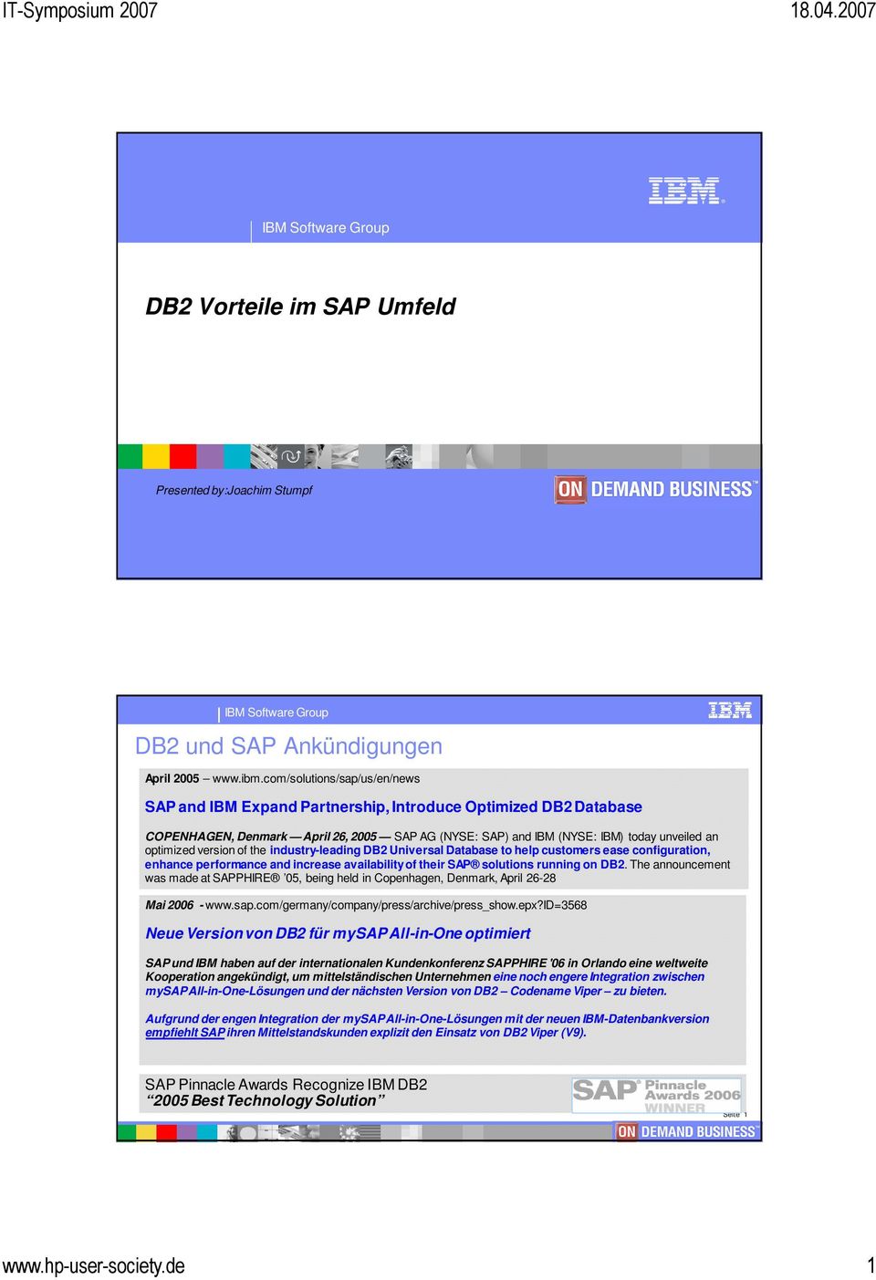 version of the industry-leading DB2 Universal Database to help customers ease configuration, enhance performance and increase availability of their SAP solutions running on DB2.