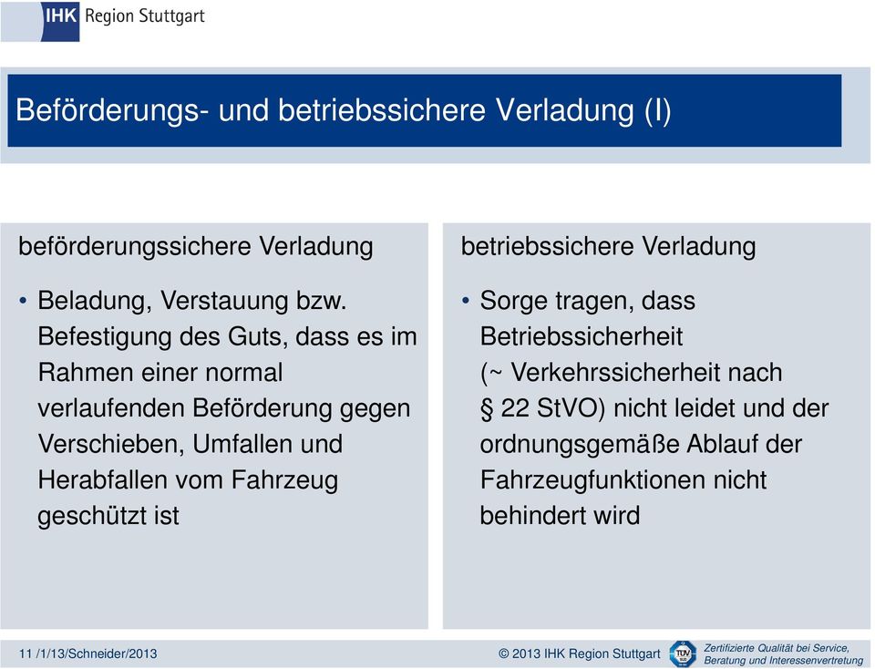 vom Fahrzeug geschützt ist betriebssichere Verladung Sorge tragen, dass Betriebssicherheit (~ Verkehrssicherheit nach 22