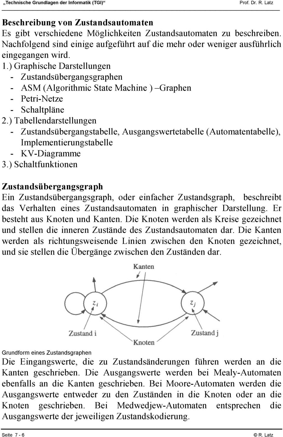) Tabellendarstellungen - Zustandsübergangstabelle, Ausgangswertetabelle (Automatentabelle), Implementierungstabelle - KV-Diagramme 3.