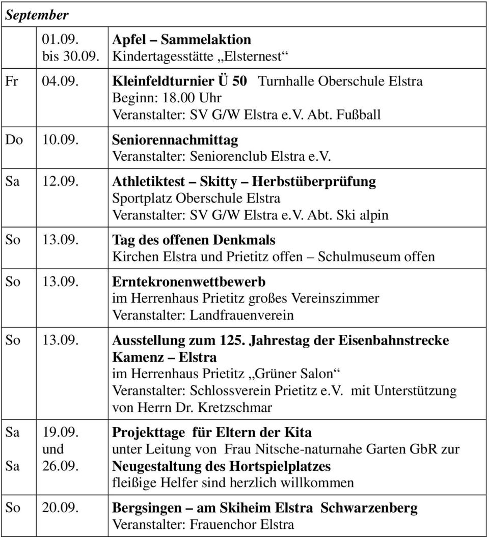 09. Erntekronenwettbewerb im Herrenhaus Prietitz großes Vereinszimmer Veranstalter: Landfrauenverein 13.09. Ausstellung zum 125.