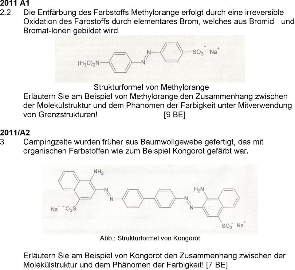 wird. Strukturformel von Methylorange Erläutern Sie am Beispiel von Methylorange den Zusammenhang zwischen der Molekülstruktur und dem Phänomen der Farbigkeit unter