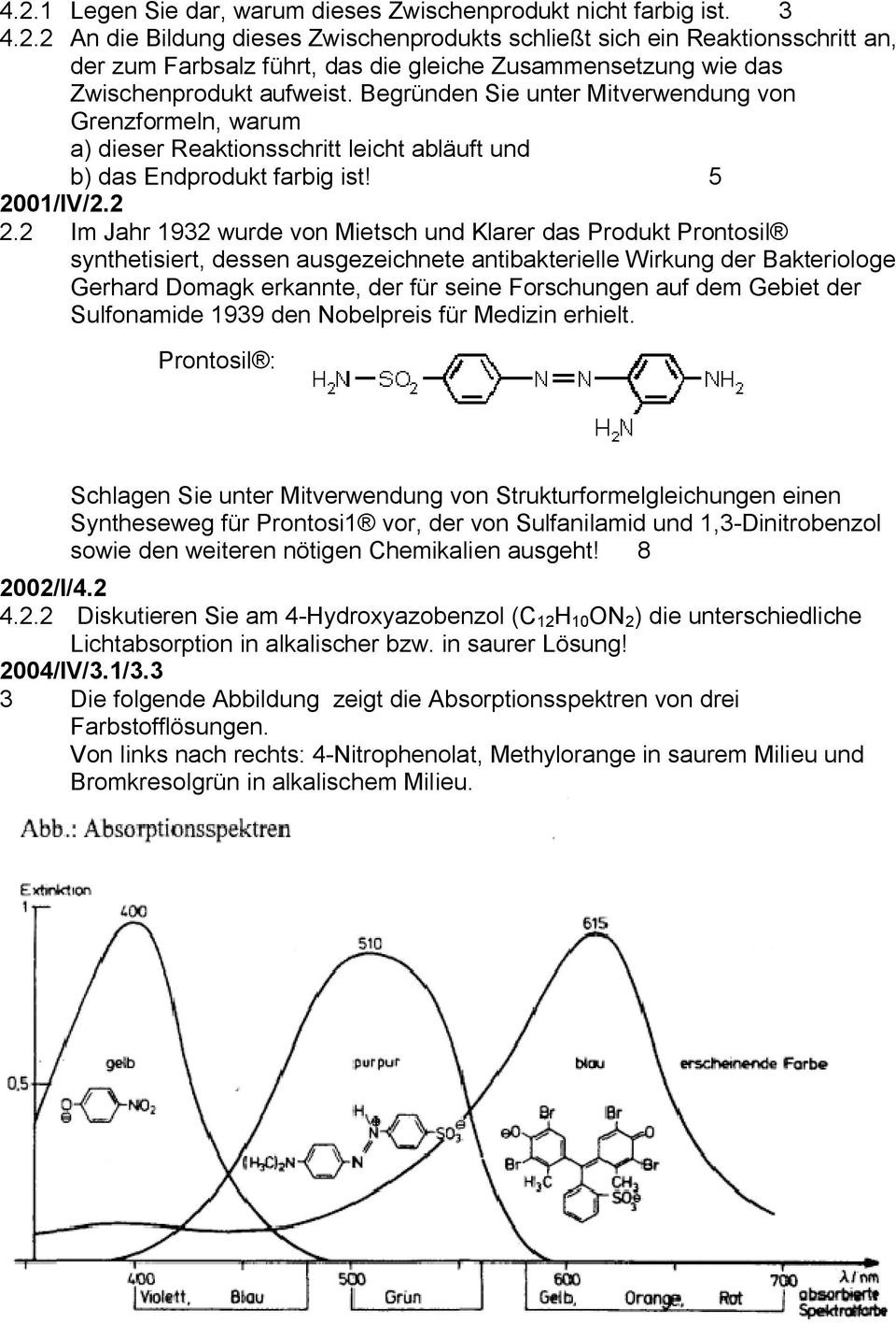 2 Im Jahr 1932 wurde von Mietsch und Klarer das Produkt Prontosil synthetisiert, dessen ausgezeichnete antibakterielle Wirkung der Bakteriologe Gerhard Domagk erkannte, der für seine Forschungen auf