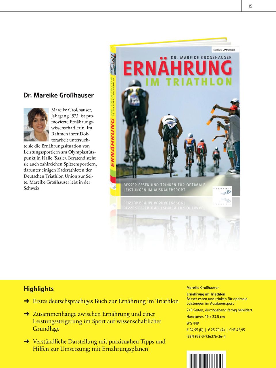 Beratend steht sie auch zahlreichen Spitzensportlern, darunter einigen Kaderathleten der Deutschen Triathlon Union zur Seite. Mareike Großhauser lebt in der Schweiz.