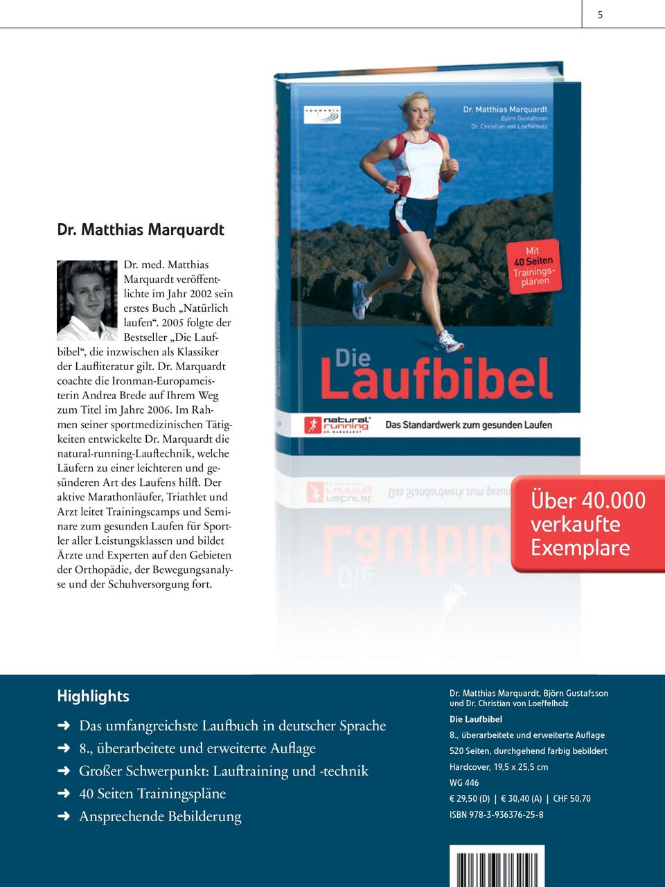 Im Rahmen seiner sportmedizinischen Tätigkeiten entwickelte Dr. Marquardt die natural-running-lauftechnik, welche Läufern zu einer leichteren und gesünderen Art des Laufens hilft.